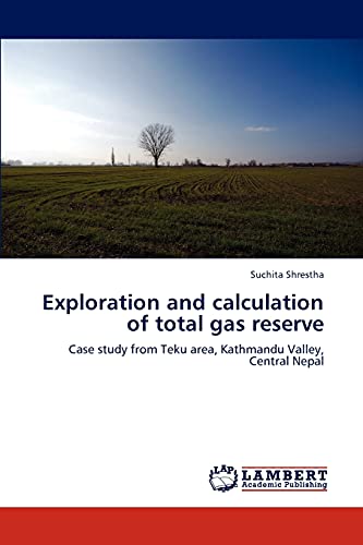 Exploration and calculation of total gas reserve: Case study from Teku area, Kathmandu Valley, Central Nepal