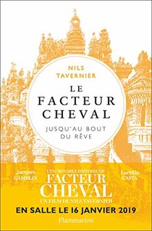 Le facteur Cheval : jusqu'au bout du rêve