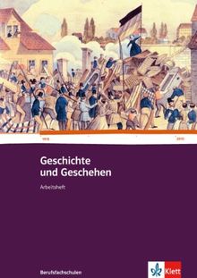 Geschichte und Geschehen für Berufsfachschulen in Baden-Württemberg / Arbeitsheft