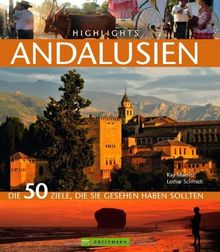 Highlights Andalusien: Die 50 Ziele, die Sie gesehen haben sollten