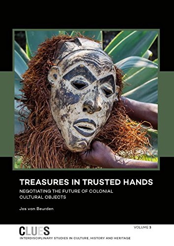 Treasures in Trusted Hands: negotiating the future of colonial cultural objects (Clues, Band 3)