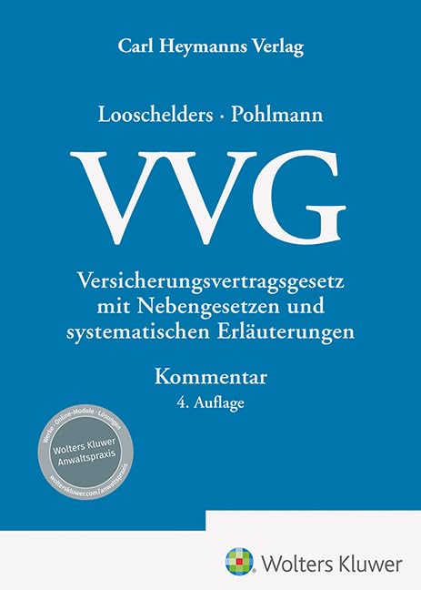 Versicherungsvertragsgesetz ( VVG ): Kommentar: Versicherungsvertragsgesetz mit Nebengesetzen und systematischen Erläuterungen