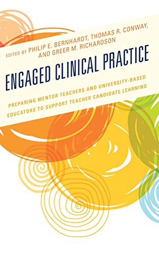 Engaged Clinical Practice: Preparing Mentor Teachers and University-Based Educators to Support Teacher Candidate Learning and Development