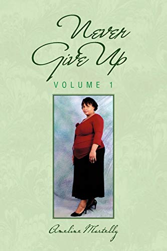 Never Give Up: Volume 1