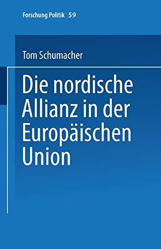 Die nordische Allianz in der Europäischen Union (Forschung Politik) (German Edition): Diss. (Forschung Politik, 59, Band 59)