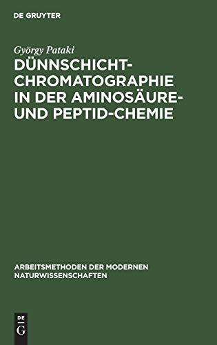 Dünnschichtchromatographie in der Aminosäure- und Peptid-Chemie (Arbeitsmethoden der modernen Naturwissenschaften)