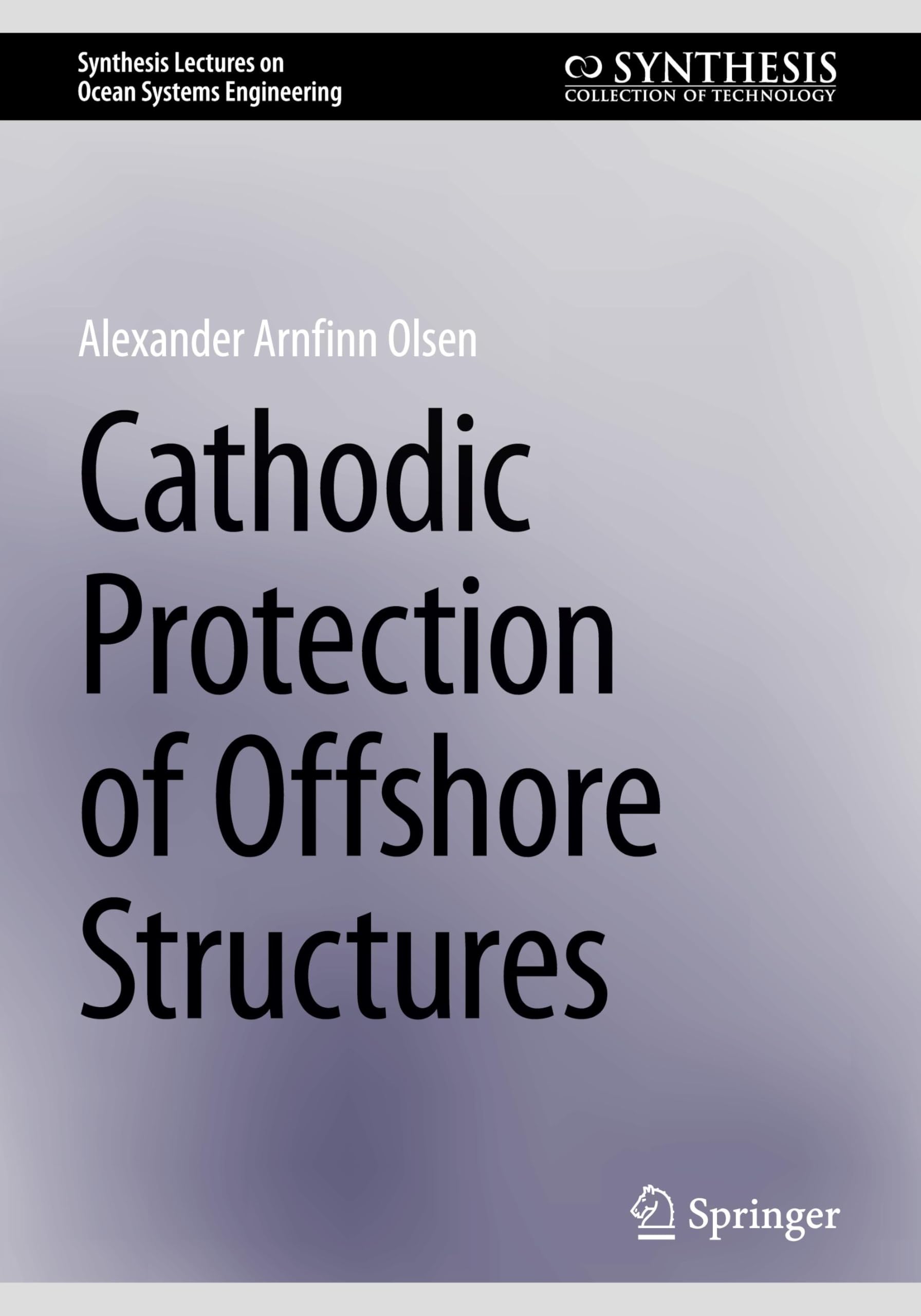 Cathodic Protection of Offshore Structures (Synthesis Lectures on Ocean Systems Engineering)