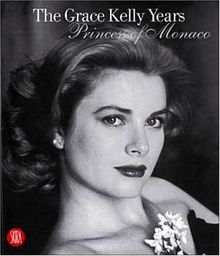 Les années Grace Kelly, princesse de Monaco : exposition, Monaco, Grimaldi forum, 12 juil.-9 sept. 2007