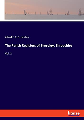 The Parish Registers of Broseley, Shropshire: Vol. 2