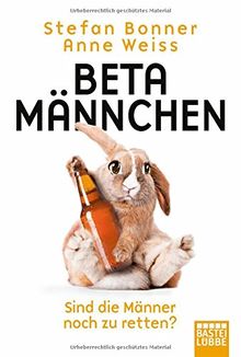 Betamännchen: Sind die Männer noch zu retten?