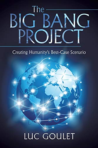 The Big Bang Project: Creating Humanitys Best-Case Scenario