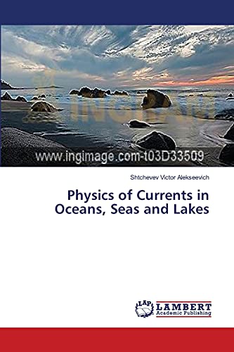Physics of Currents in Oceans, Seas and Lakes