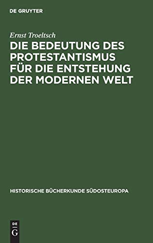 Die Bedeutung des Protestantismus für die Entstehung der modernen Welt (Historische Bücherkunde Südosteuropa, 2, Band 2)