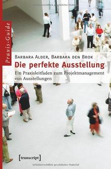 Die perfekte Ausstellung: Ein Praxisleitfaden zum Projektmanagement von Ausstellungen