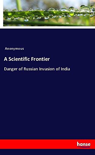A Scientific Frontier: Danger of Russian Invasion of India