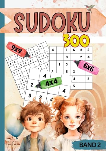 Sudoku für Kinder- 300 Sudokus: Band 2: 300x Rätselspaß für Kids ab 6-8 Jahren. Level: sehr leicht bis schwer. Mit 4x4, 6x6 und 9x9 Gitter. Sudoku Kids. Sudoku Kinder.