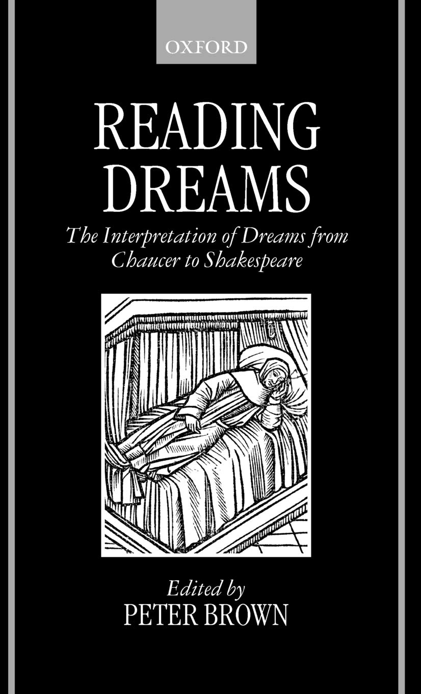 Reading Dreams - The Interpretaion of Dreams from Chaucer to Shakespeare: The Interpretation of Dreams from Chaucer to Shakespeare