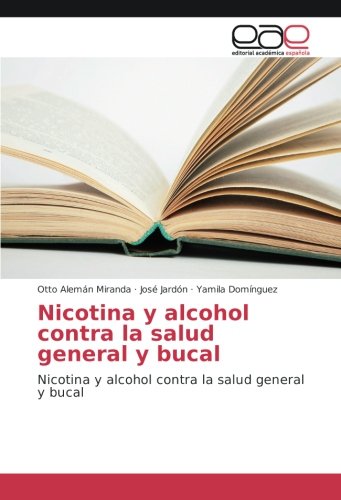 Nicotina y alcohol contra la salud general y bucal: Nicotina y alcohol contra la salud general y bucal