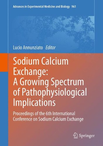 Sodium Calcium Exchange: A Growing Spectrum of Pathophysiological Implications: Proceedings of the 6th International Conference on Sodium Calcium ... in Experimental Medicine and Biology)