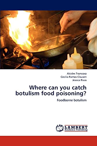 Where can you catch botulism food poisoning?: Foodborne botulism