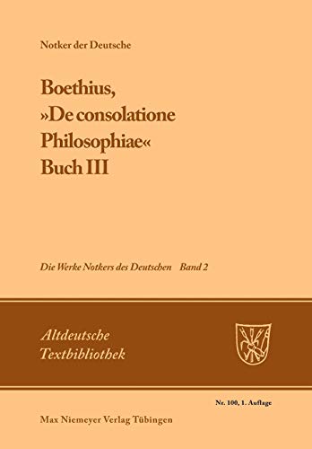 Die Werke Notkers des Deutschen, Neuausgabe Bd. 2: Boethius, 'De consolatione Philosophiae'. Buch III