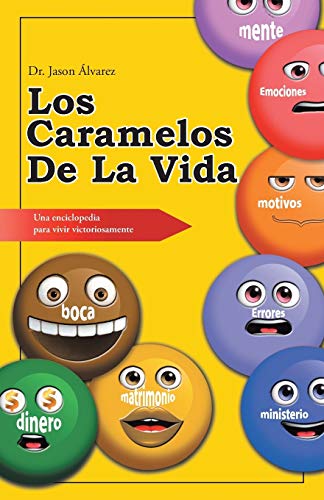 Los caramelos de la vida: Una enciclopedia para vivir victoriosamente