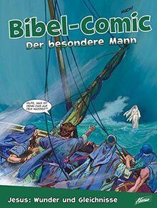 Bibel-Comic - Der besondere Mann: Jesus: Wunder und Gleichnisse