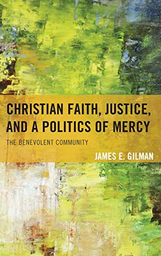 Christian Faith, Justice, and a Politics of Mercy: The Benevolent Community
