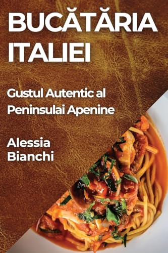 Buc¿t¿ria Italiei: Gustul Autentic al Peninsulai Apenine