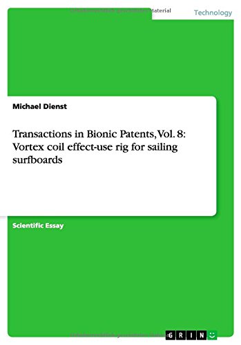 Transactions in Bionic Patents, Vol. 8: Vortex coil effect-use rig for sailing surfboards