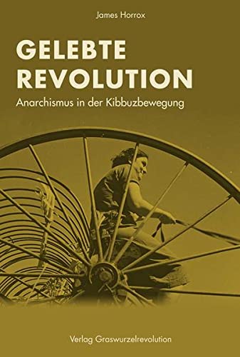 Gelebte Revolution: Anarchismus in der Kibbuzbewegung