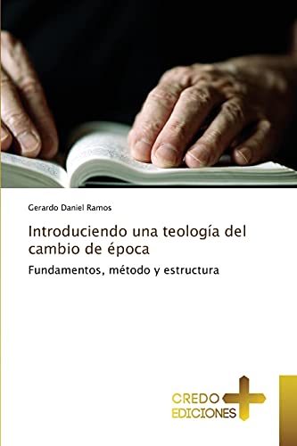 Introduciendo una teología del cambio de época: Fundamentos, método y estructura