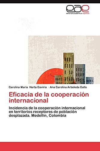 Eficacia de la cooperación internacional: Incidencia de la cooperación internacional en territorios receptores de población desplazada. Medellín, Colombia