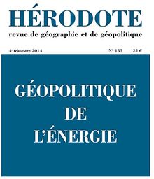 Hérodote, n° 155. Géopolitique de l'énergie