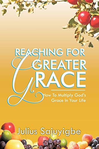 Reaching For Greater Grace: How To Multiply God's Grace in Your Life