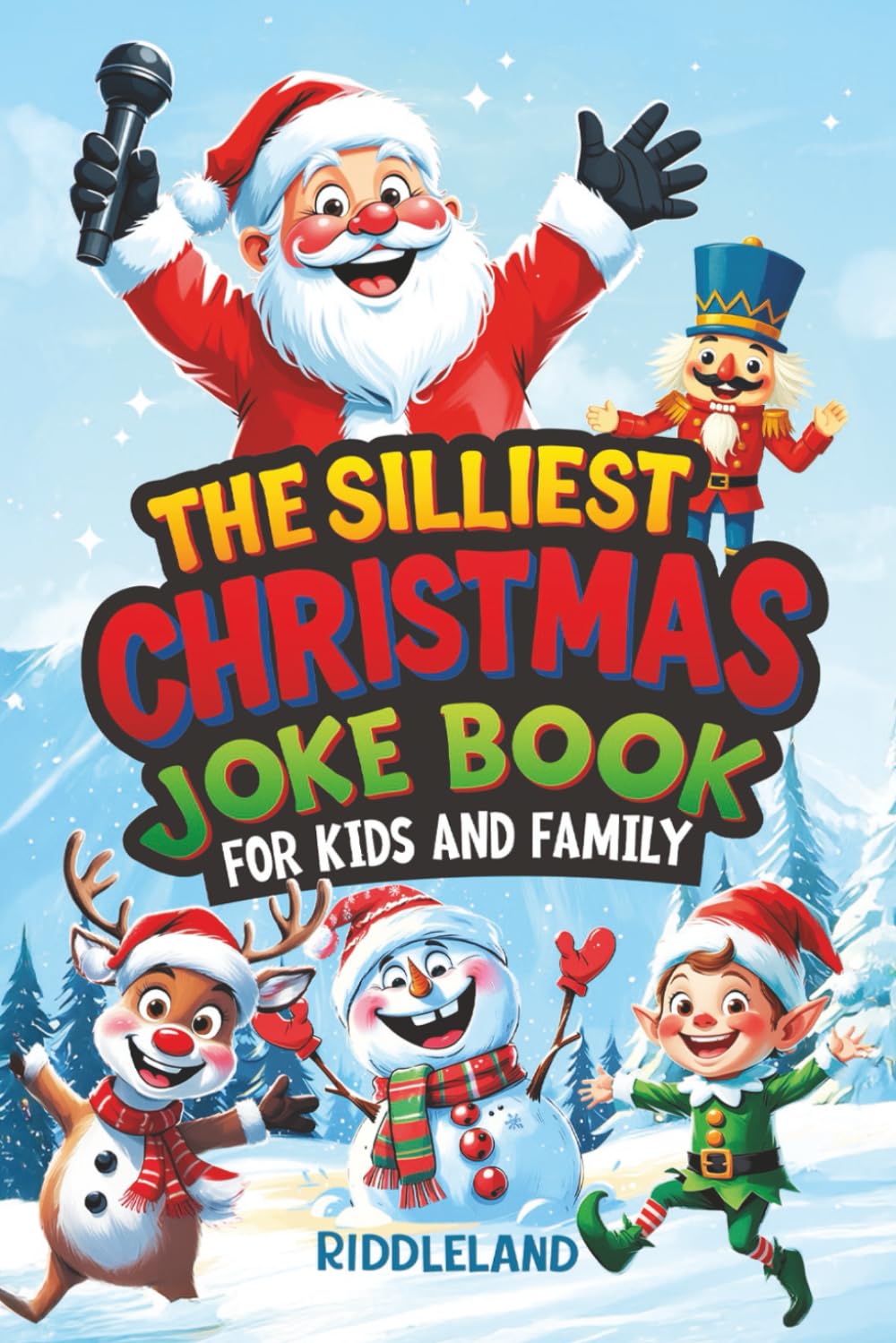 The Silliest Christmas Joke Book for Kids and Family: Clean Ho-Ho-Hilarious Puns, Knock-Knock Jokes, Elf Antics and Reindeer Chuckles: Santa-Approved ... Chuckles: Perfect Halloween Gift for Kids