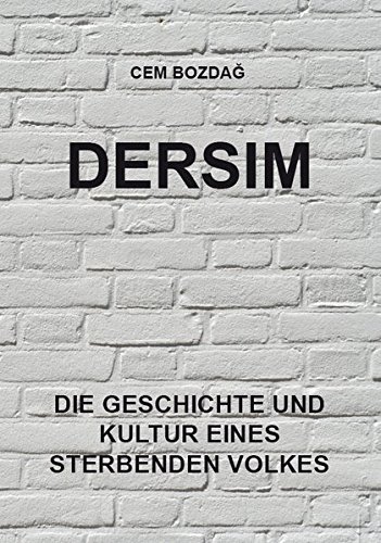 Dersim: Die Geschichte und Kultur eines sterbenden Volkes