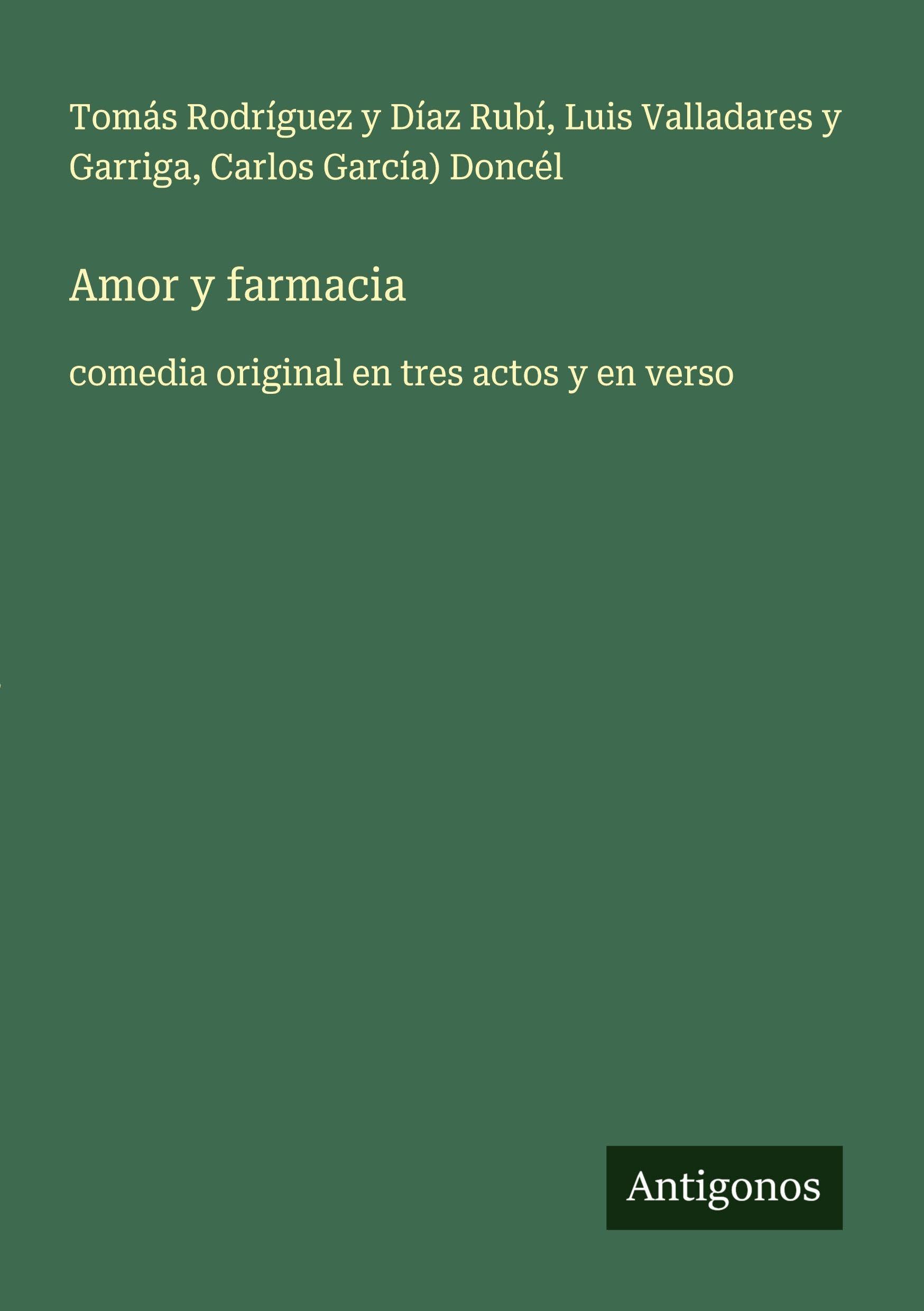 Amor y farmacia: comedia original en tres actos y en verso