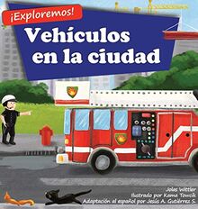 ¡Exploremos! Vehículos en la ciudad: Un libro de rimas con ilustraciones sobre camiones y carros para niños de edades comprendidas entre 2 y 4 años [Historias en verso y para la hora de acostarse]