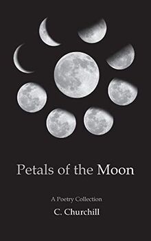 Petals of the Moon: A Poetry Collection von Churchill, C | Buch | Zustand sehr gut