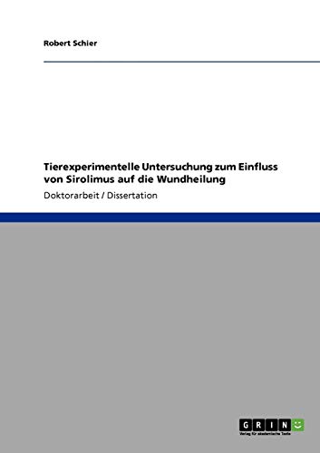 Tierexperimentelle Untersuchung zum Einfluss von Sirolimus auf die Wundheilung