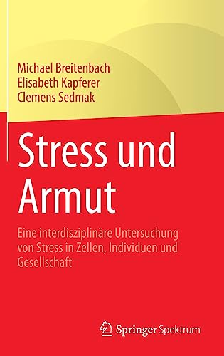Stress und Armut: Eine interdisziplinäre Untersuchung von Stress in Zellen, Individuen und Gesellschaft