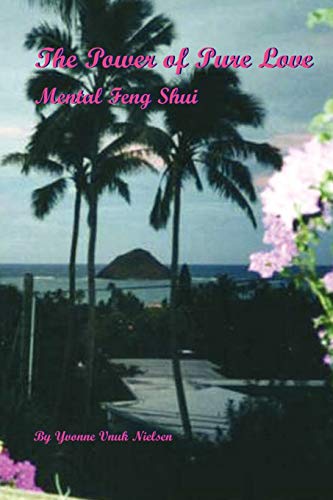 The Power of Pure Love: Mental Feng Shui