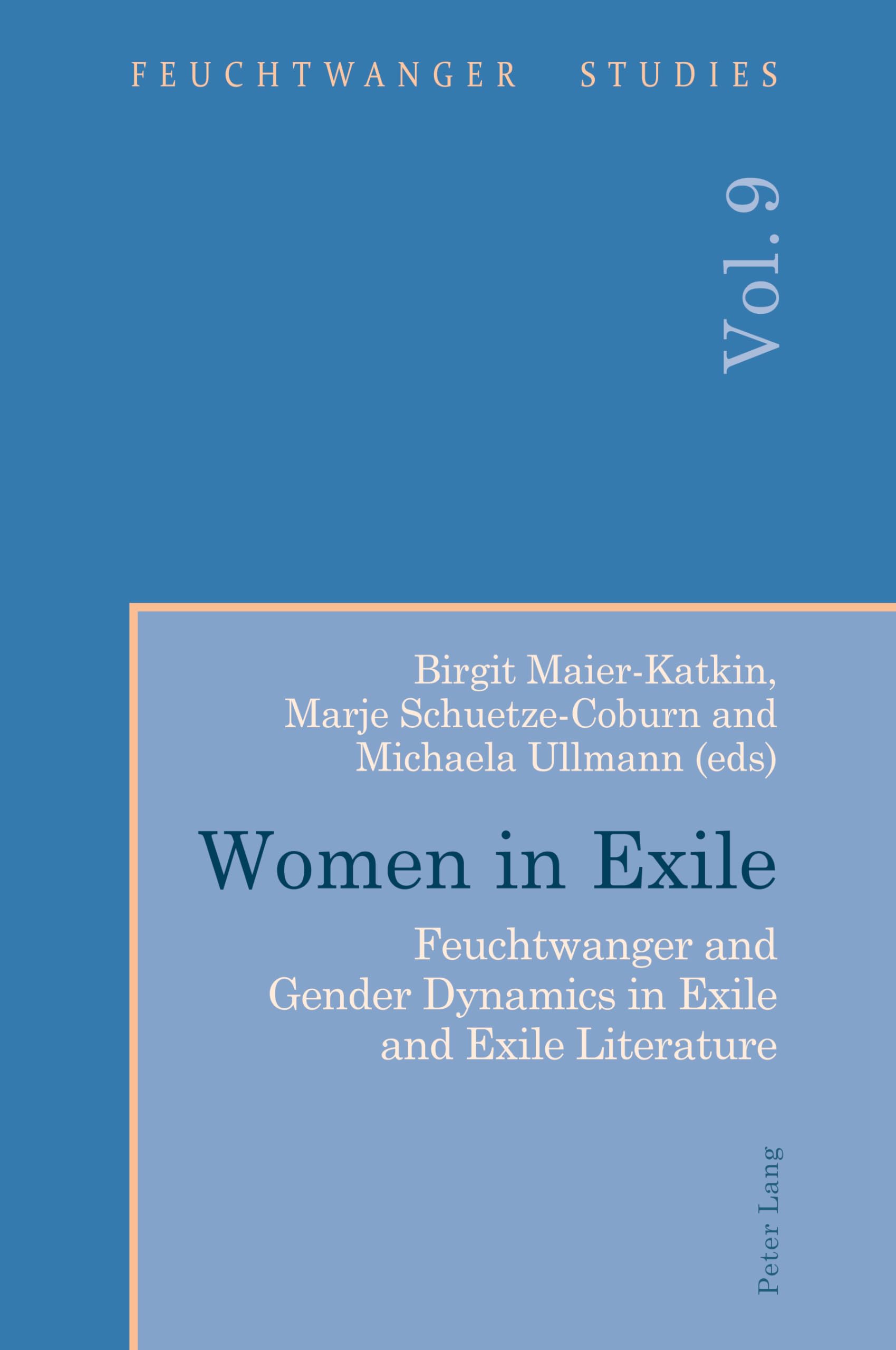 Women in Exile: Feuchtwanger and Gender Dynamics in Exile and Exile Literature (Feuchtwanger Studies, Band 9)