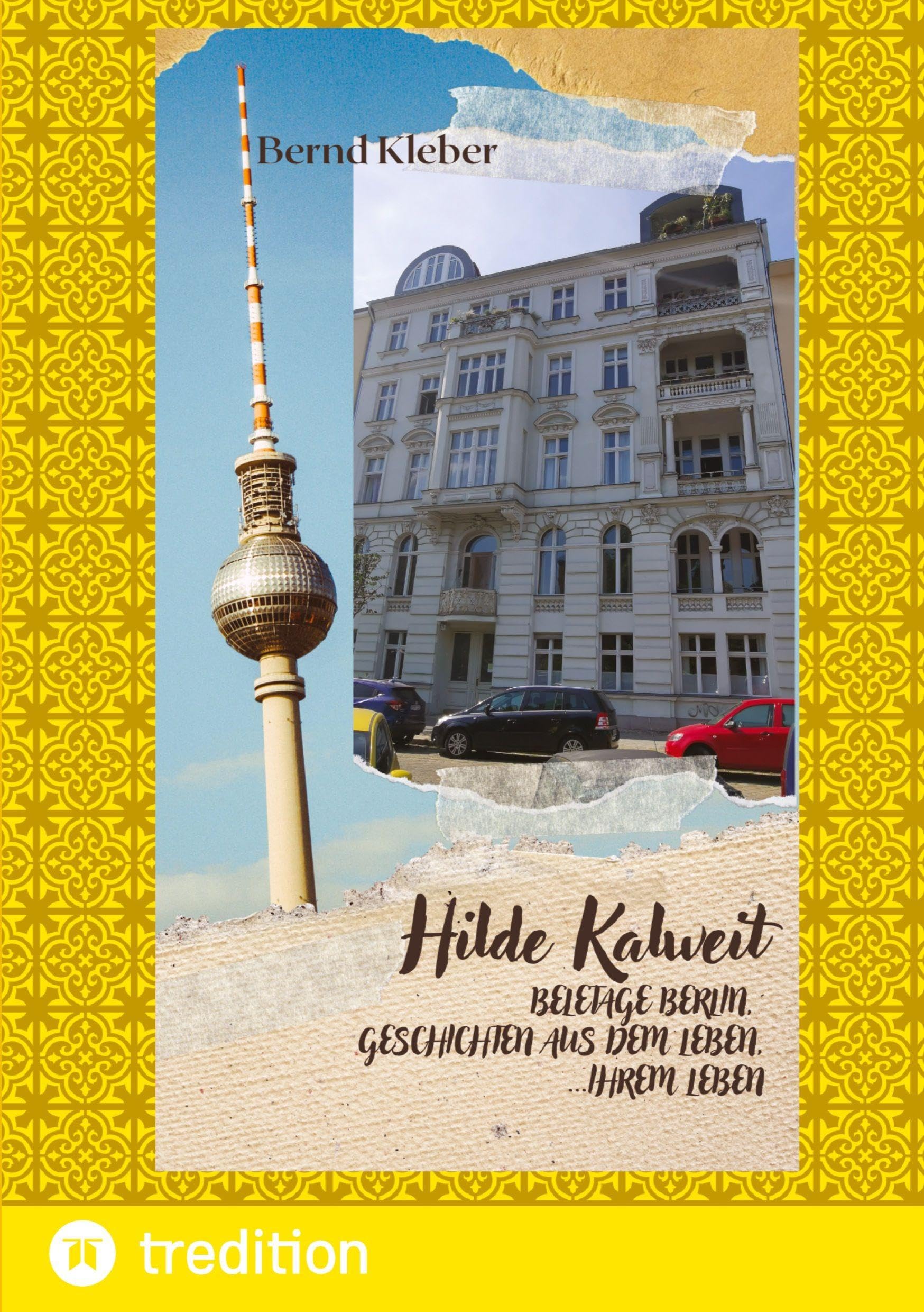 Hilde Kalweit, Beletage Berlin: Geschichten aus dem Leben, ihrem Leben, Geschichten mit Herz und Schnauze aus Berlin, Germany (Kurzum - Kurzgeschichten: Teil Eins)