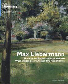 Max Lieberman: Pioniere dell'impressionismo tedesco. Wegbereiter der deutschen Impressionismus (Arte e fotografia)