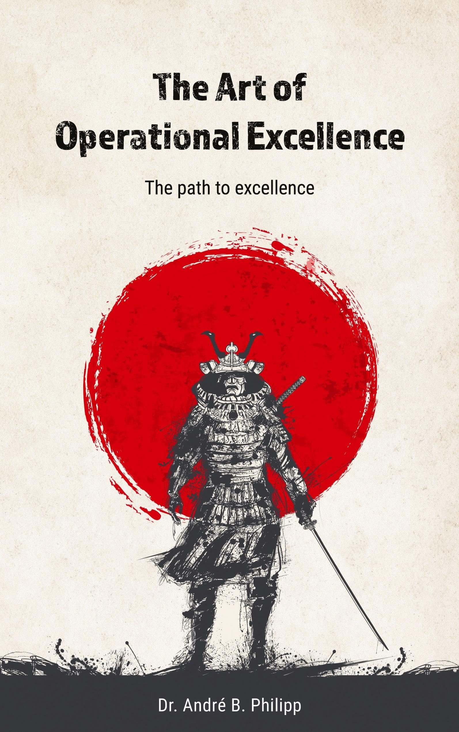 The Art of Operational Excellence: The path to excellence