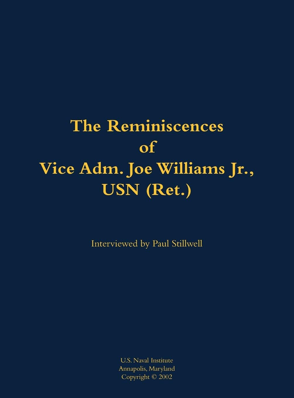 The Reminiscences of Vice Adm. Joe Williams Jr., USN (Ret.): 1922-2015