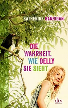 Die Wahrheit, wie Delly sie sieht (Reihe Hanser)