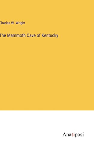 The Mammoth Cave of Kentucky